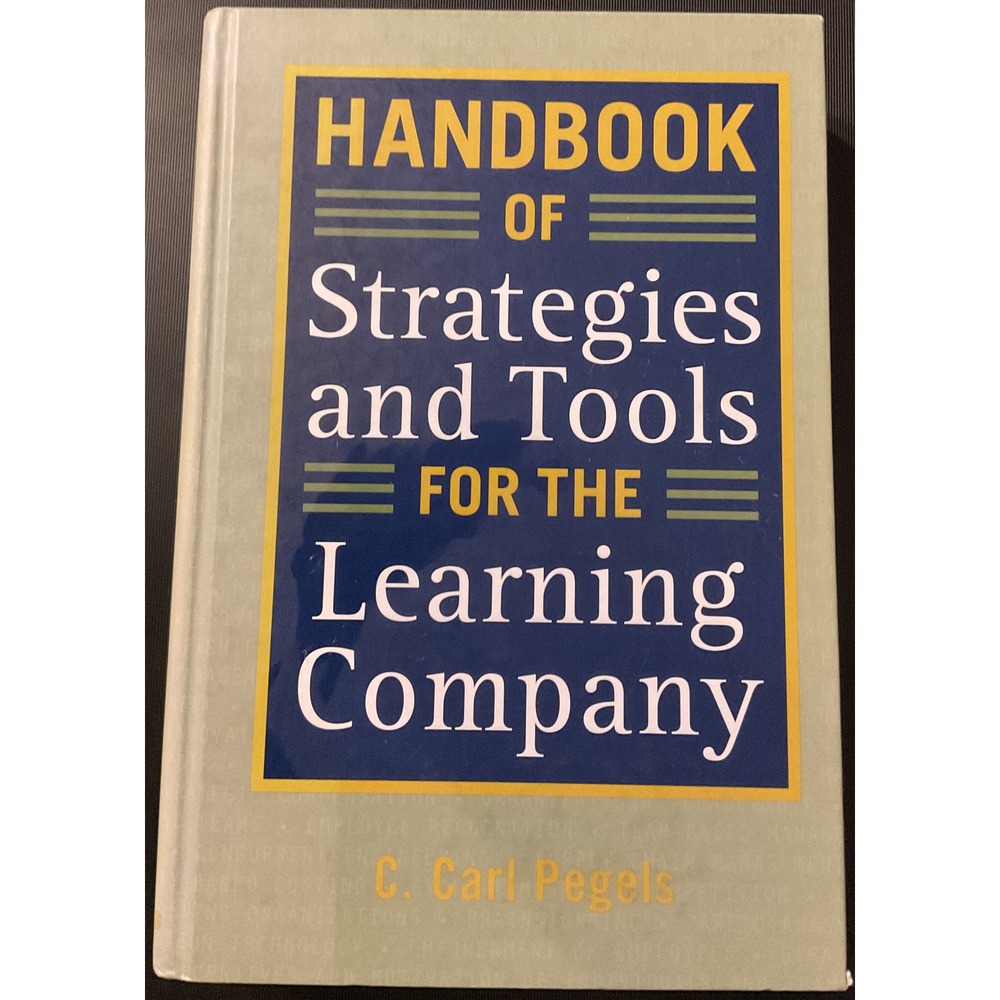 Handbook of Strategies and Tools for the Learning Company by C. Carl Pegels...